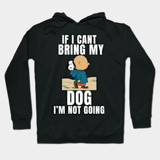 If I Can't Bring My Dog, I'm Not Going Funny Pet Animal Tee Hoodie